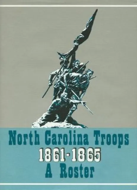 North Carolina Troops, 1861-1865: a Roster, Volume 10 Vol. X : In