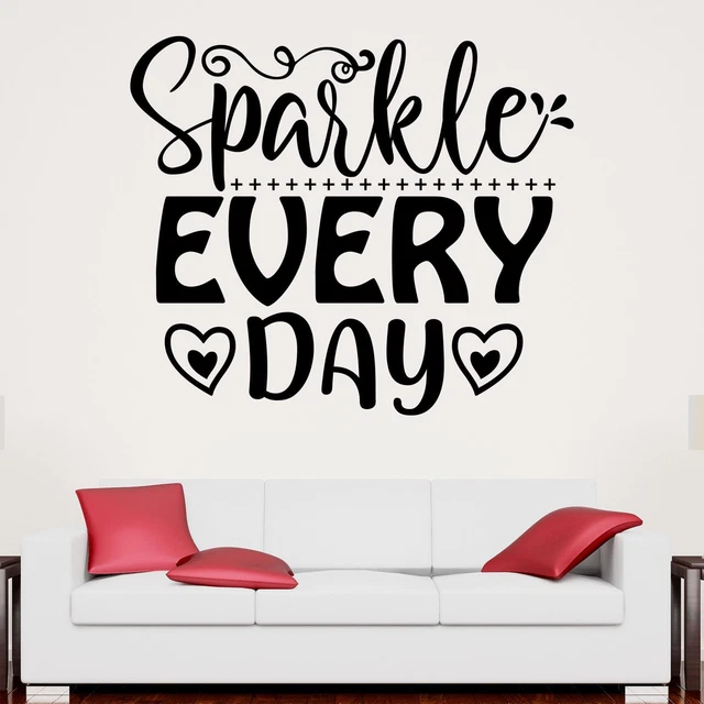 Sparkle Every Day Wall Sticker Decal Quote Motivational Inspiring Family