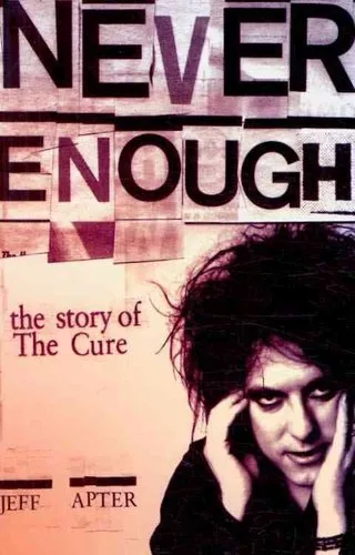 Never Enough: The Story of The &quot;Cure&quot; by Jeff Apter 9781847727398 | Br