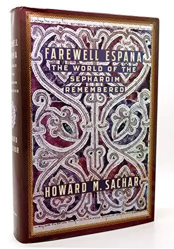 Farewell Espana: The World of the Sephardim Remembered