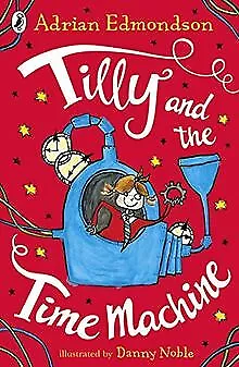 Tilly and the Time Machine by Edmondson, Adrian | Book | condition very good