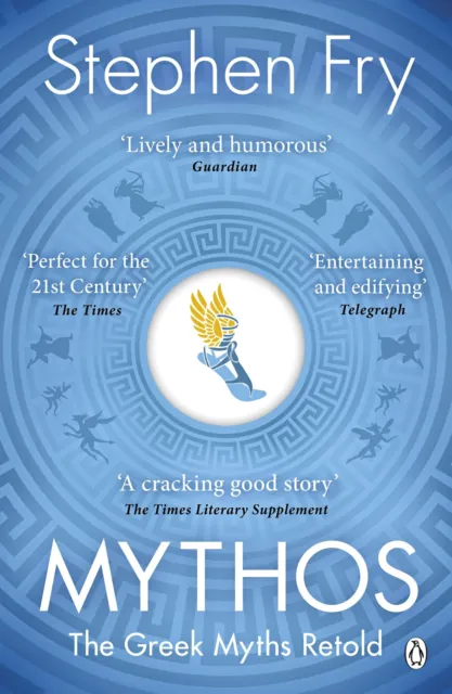 Mythos: The Greek Myths Retold (Stephen Fry's Greek Myths, 1) by Fry, Stephen