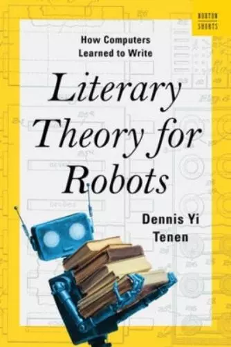 Dennis Yi Tenen Literary Theory for Robots (Relié) Norton Short