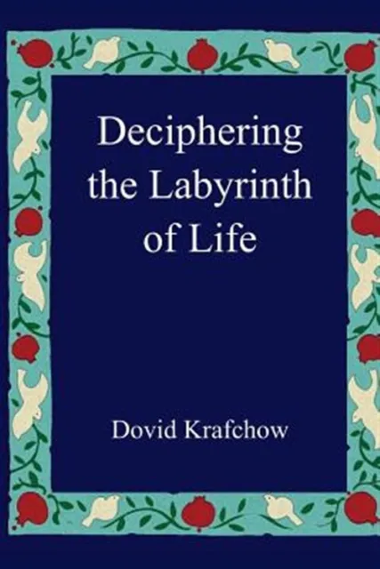 Deciphering the Labyrinth of Life, Paperback by Krafchow, Dovid, Brand New, F...