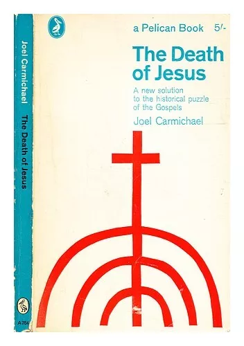 CARMICHAEL, JOEL The death of Jesus / Joel Carmichael 1966 Paperback