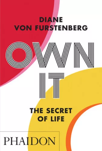 Own It: The Secret to Life by Fürstenberg, Diane von
