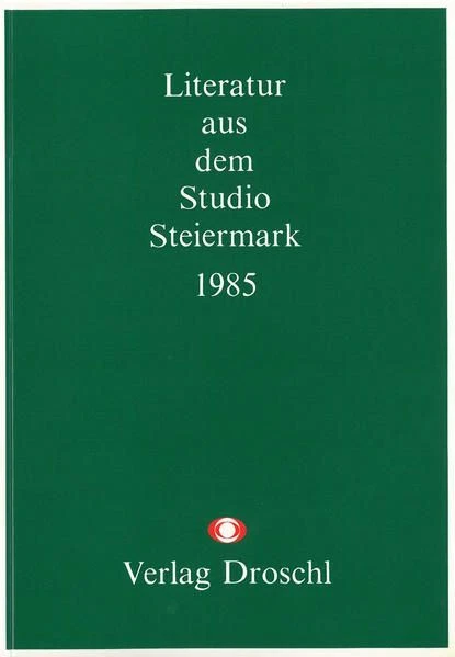 Literatur aus dem Studio Steiermark 1985: Mitschnitt 1