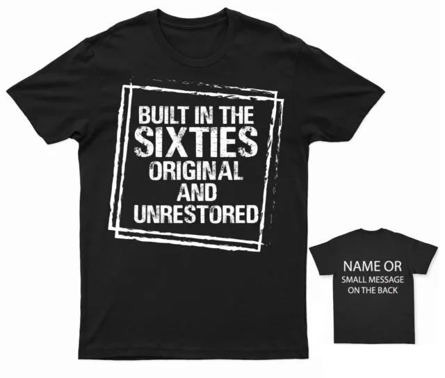 Built In The Sixties Original And Unrestored T-Shirt printed T-Shirt