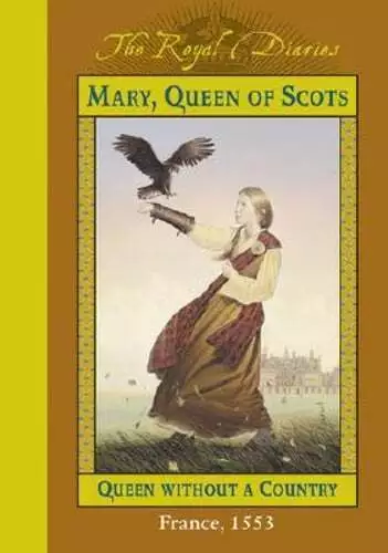 Royal Diaries: Mary, Queen of Scots ... Without a Country by Kathryn Lasky: Used