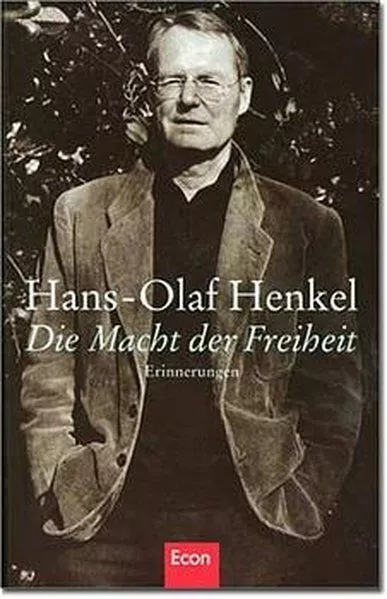 Die Macht der Freiheit: Erinnerungen Henkel, Hans-Olaf: 13462
