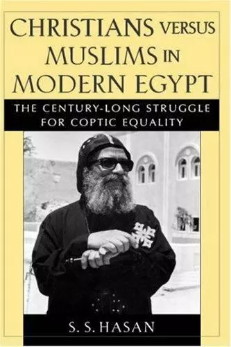 Christians versus Muslims in Modern Egypt: The Century-Long Struggle for Copt...