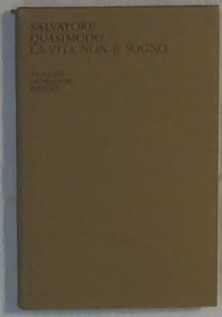 22727 La vita non è un sogno / Salvatore Quasimodo . Mondadori, 1966