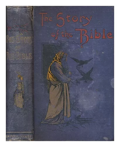 FOSTER, C. W. (CHARLES WILMER) 91866-1935) The story of the Bible from Genesis t