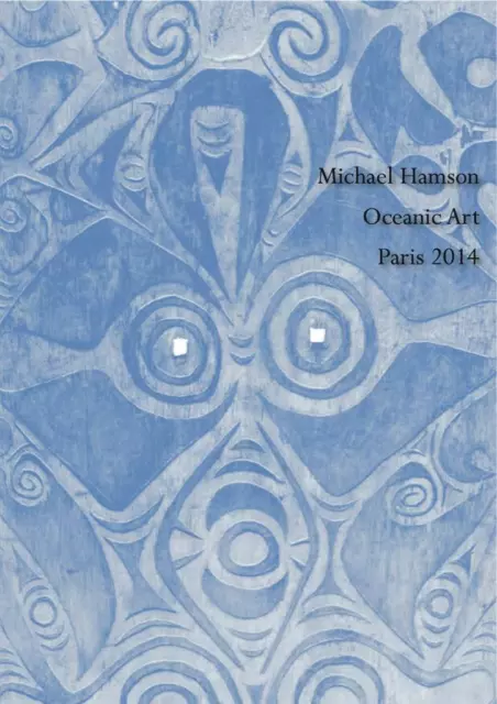 Michael Hamson Oceanic Art Paris 2014 Catalog, New Guinea Tribal Art, Polynesian