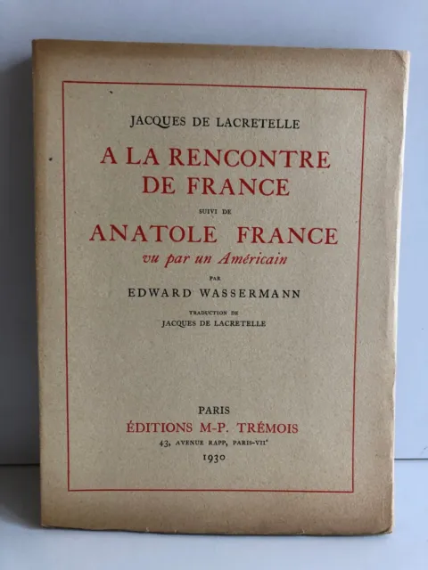 JACQUES DE LACRETELLE A LA RENCONTRE D'ANATOLE FRANCE 1930 EO 1500 EX./ Vélin