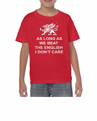 Wales t shirt Kids As Long As We Beat the English I don't Care Funny Welsh Rugby