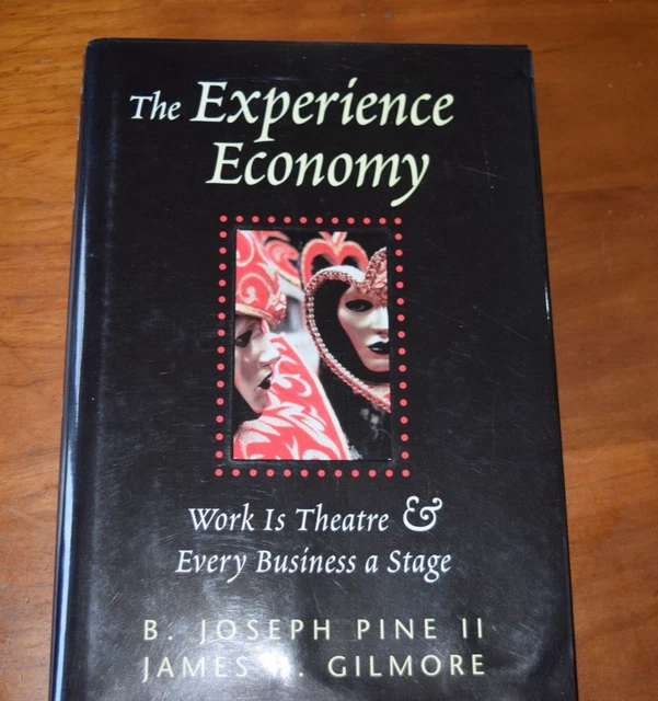 The Experience Economy: Work Is Theater & Every Business a Stage