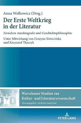 Der Erste Weltkrieg in der Literatur; Zwischen Autobiografie ... - 9783631761267