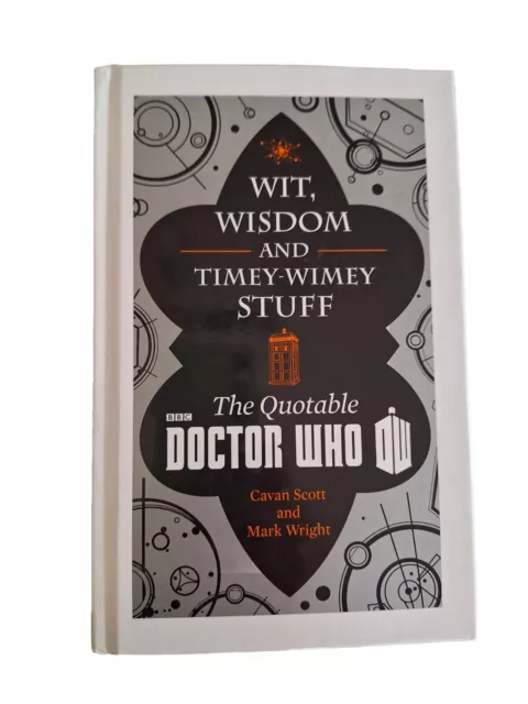 Wit, Wisdom and Timey-Wimey Stuff ; The Quotable Doctor Who. NEW H/B