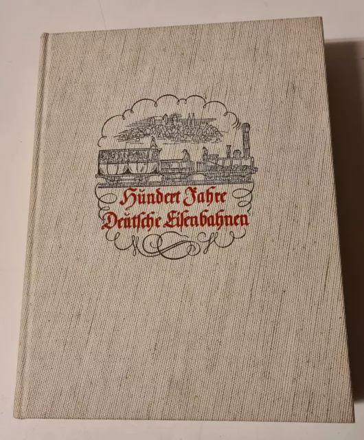 Hundert Jahre Deutsche Eisenbahn - Jubiläumsschrift - Reprint / Faksimile 1935
