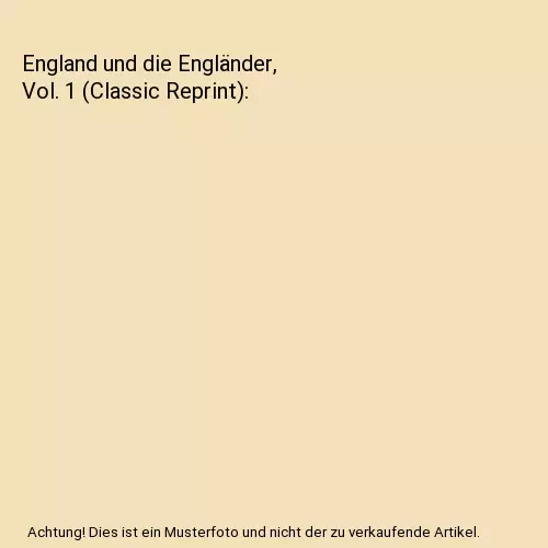 England und die Engländer, Vol. 1 (Classic Reprint), Edward Lytton Bulwer