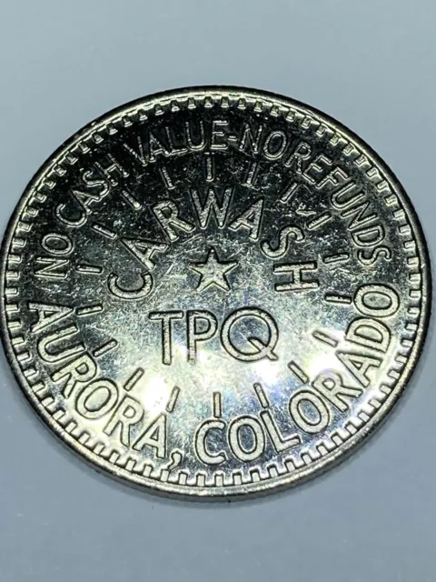 TPQ CAR WASH TOKEN AURORA COLORADO OBSOLETE #bh1