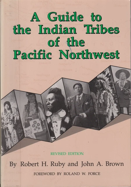 Tribes Pac A GUIDE TO the Indian Tribes of the Pacific Northwest By Ruby, Robert ...