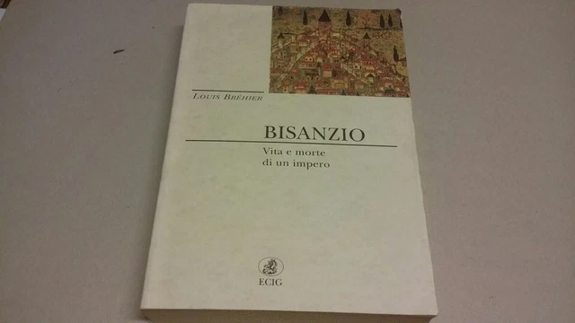 Bisanzio. Vita e morte di un impero - ECIG, 4mg23