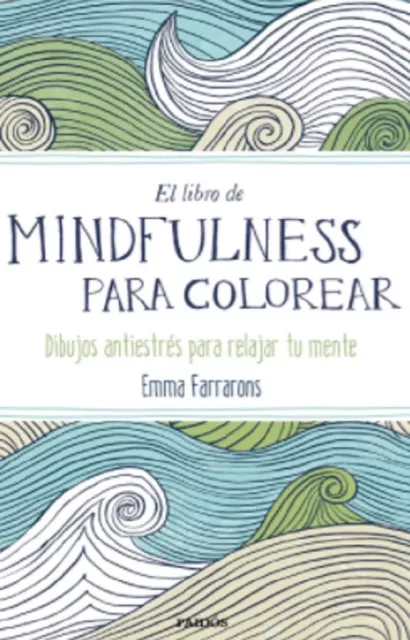 El libro de mindfulness para colorear Paperback (Spanish) By Emma Farrarons