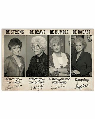The Golden Girls Be Strong Golden Be Brave Be Humble Be Badass Poster