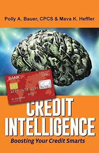 Credit Intelligence: Boosting Your Credit Smarts Cpcs Polly a Bauer New Book