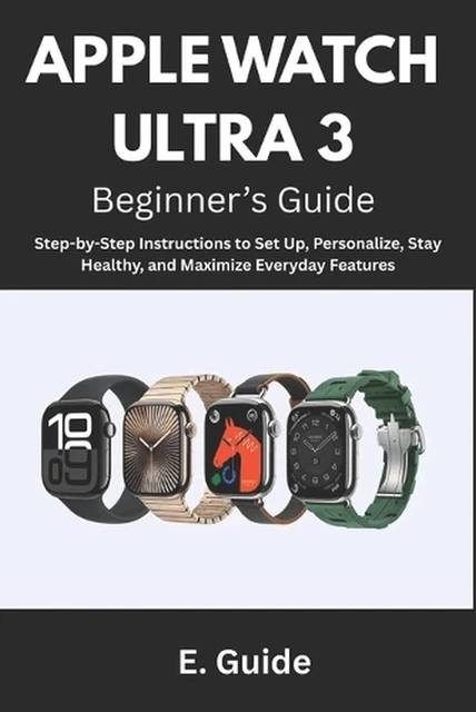 Apple Watch Guide.pdf APPLE WATCH ULTRA 3 Beginner's Guide: Step-by-Step Instructions to Set ...