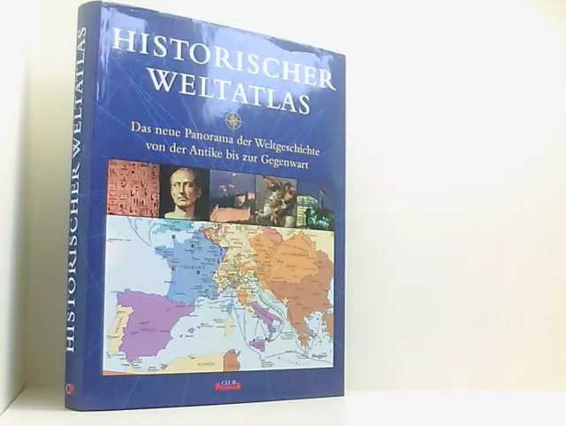 Historischer Weltatlas ; Das neue Panorama der Weltgeschichte von der Antike bis