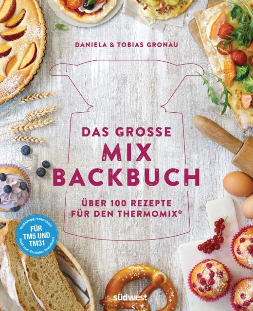 Das große Mix-Backbuch Über 100 Rezepte für den Thermomix® - Für TM5 & TM31 Buch