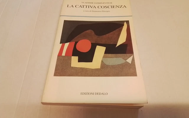 V. Jankélévitch, LA CATTIVA COSCIENZA, Dedalo, 2000. 5ag26 V. Jankélévitch, LA CATTIVA COSCIENZA, Dedalo, 2000. 5ag26