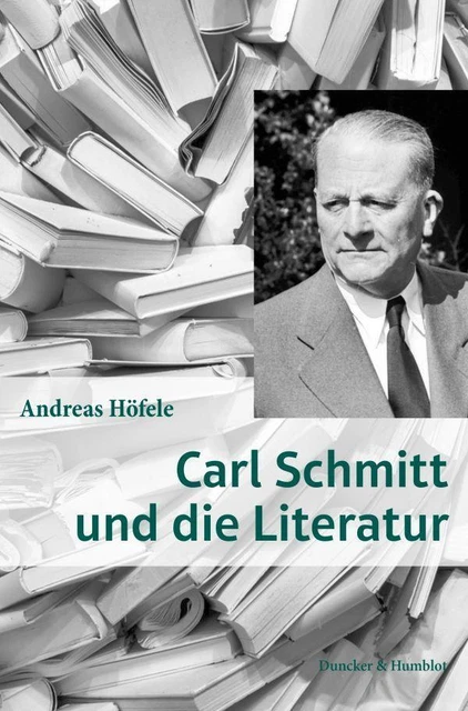 Carl Schmitt und die Literatur. Andreas Höfele Buch Deutsch 2022