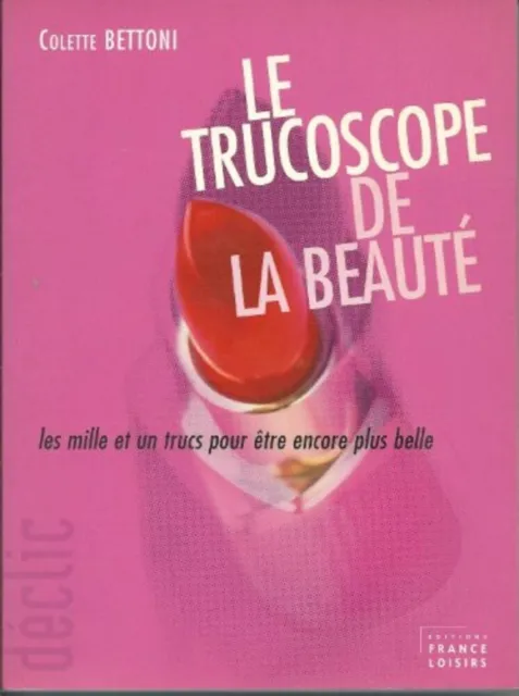 Le trucoscope de la beauté : Les mille et un trucs pour être encore plus