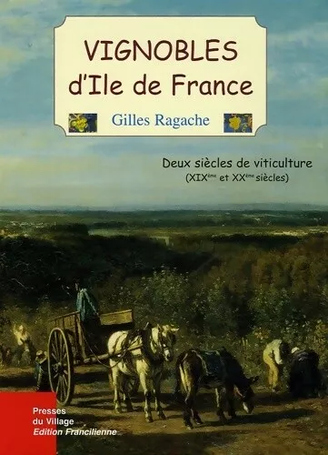 2843023 - Vignobles d'ile de France : Deux siècles de viticulture (xixe et XXe s
