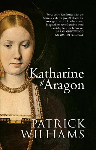 Katharine of Aragon: The Tragic Story of Henry VIII's First Un ..9781445635927