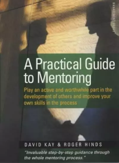 A Practical Guide to Mentoring: Play an Active and Worthwhile P .9781857038125