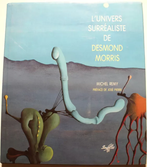 Surrealisme/L'univers De Desmond Morris/M.remy/Preface De Jose Pierre/1991/Rare