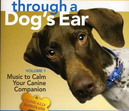 Sounds True Through A Dog's Ear: Vol 1, Music to Calm Your Canine Companion
