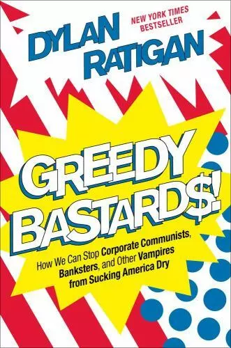 Greedy Bastards: How We Can Stop Corpora- hardcover, 9781451642223, Ratigan, new
