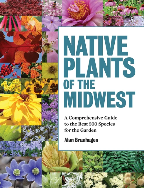 NATIVE PLANTS OF the Midwest: A Comprehensive Guide to the Best 500 ...