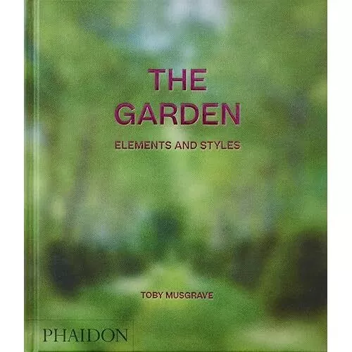 The Garden: Elements and Styles - Hardback NEW Musgrave, Toby 31/01/2023