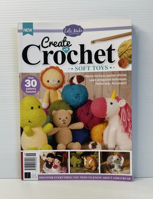 Create with Crochet Soft Toys Amigurumi Techniques & Basic Stitches Magazine VGC