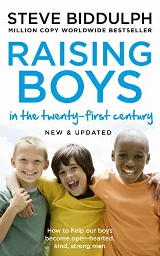 RAISING BOYS IN THE 21ST CENTURY: Completely Updated and R... by Biddulph, Steve
