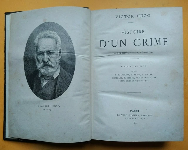 VICTOR HUGO : HISTOIRE D UN CRIME / EUGENE HUGUES 1879 edition