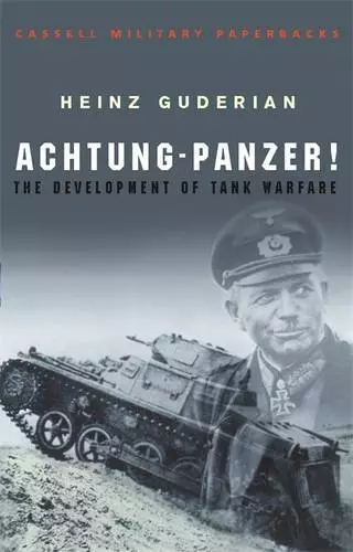 Achtung Panzer !: The Development of Tank Warfar, Heinz Guderian, New