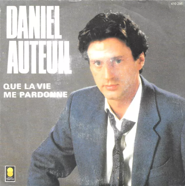 Daniel Auteuil: Que La Vie Me Pardonne [Vinyle 45 tours 7"] 1985 - TRES BON ETAT